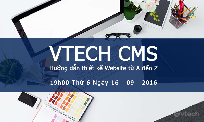 WorkShop Vtech CMS - Hướng dẫn thiết kế Website từ A đến Z